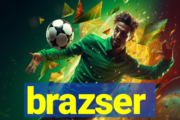 brazser