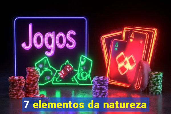 7 elementos da natureza