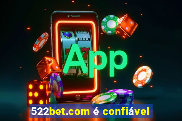 522bet.com é confiável