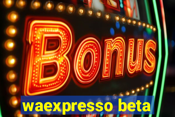 waexpresso beta