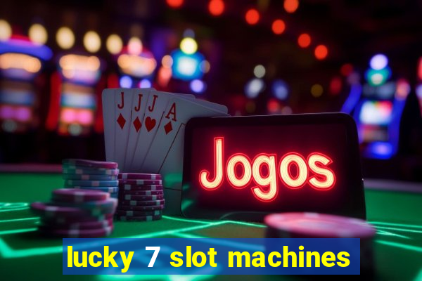 lucky 7 slot machines