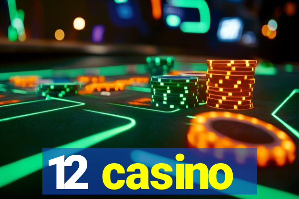 12 casino