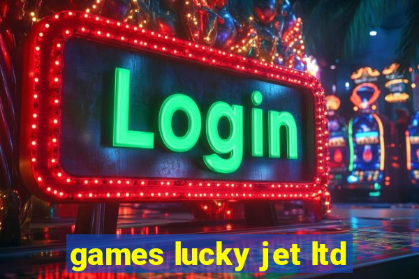 games lucky jet ltd