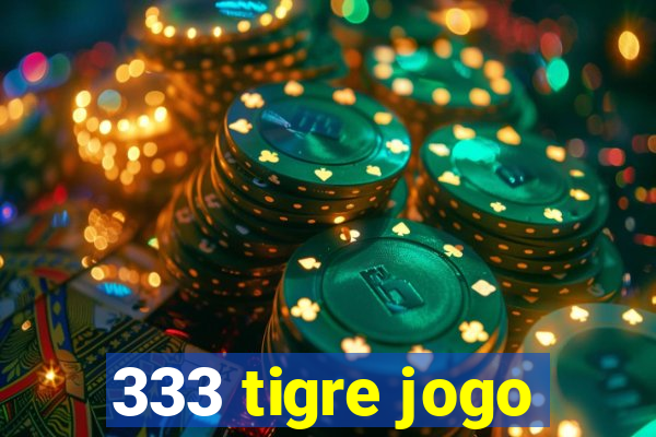 333 tigre jogo