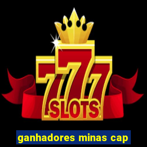 ganhadores minas cap