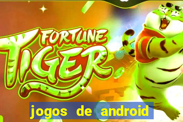 jogos de android os melhores