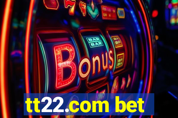 tt22.com bet