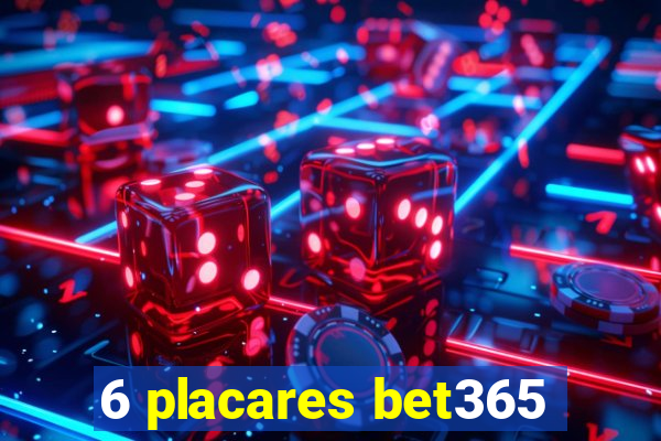 6 placares bet365