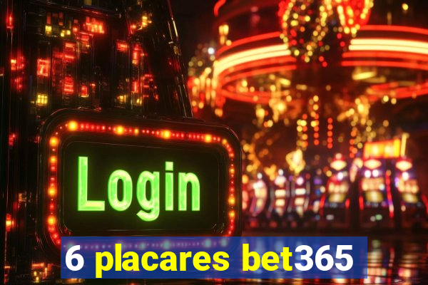 6 placares bet365