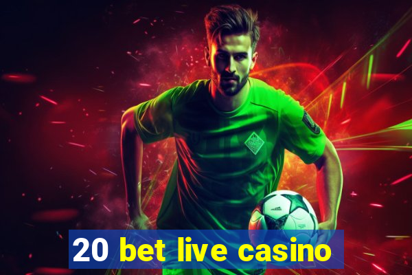 20 bet live casino