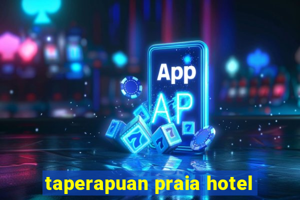 taperapuan praia hotel