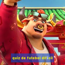 quiz de futebol difícil