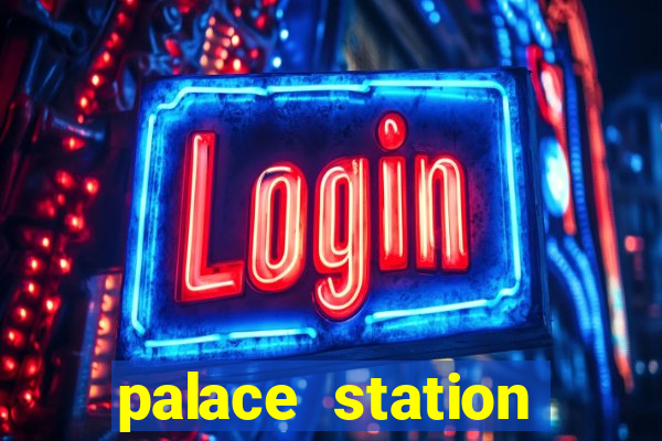 palace station hotel & casino