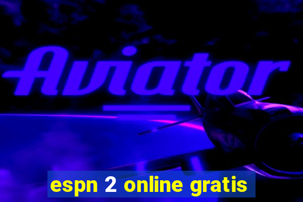 espn 2 online gratis