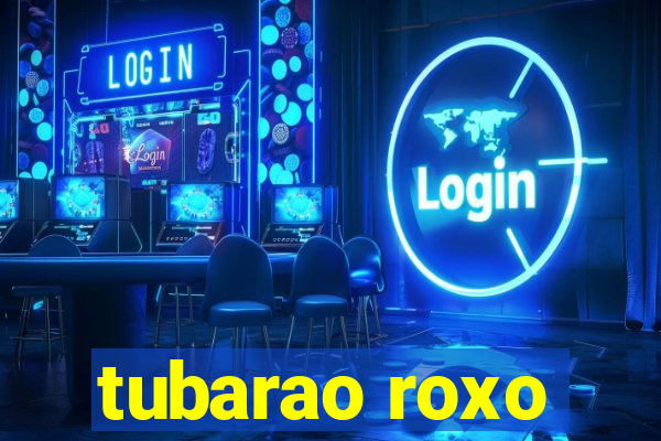 tubarao roxo